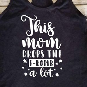 This mom drops the f-bomb a lot black tank top